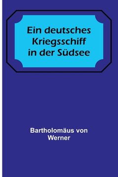 portada Ein deutsches Kriegsschiff in der Südsee (in German)