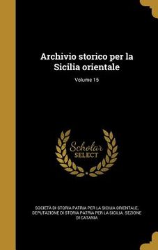 portada Archivio storico per la Sicilia orientale; Volume 15 (in Italian)