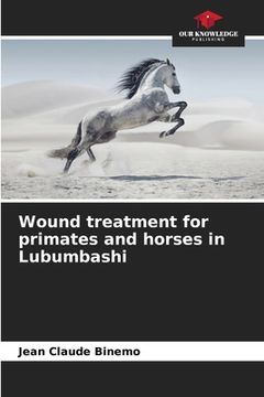 portada Wound treatment for primates and horses in Lubumbashi (en Inglés)