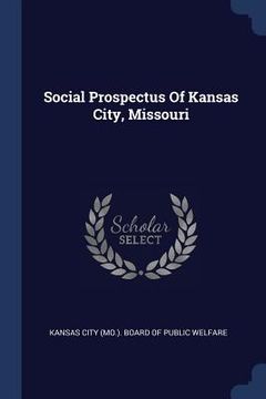 portada Social Prospectus Of Kansas City, Missouri (in English)