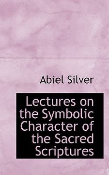 portada lectures on the symbolic character of the sacred scriptures (en Inglés)