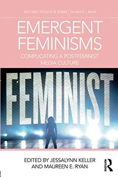 portada Emergent Feminisms (Routledge Research in Gender, Sexuality, and Media) (en Inglés)
