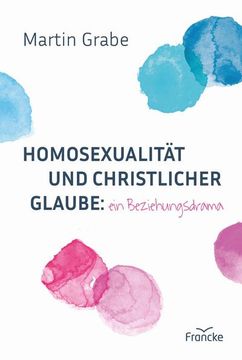 portada Homosexualität und Christlicher Glaube: Ein Beziehungsdrama (in German)