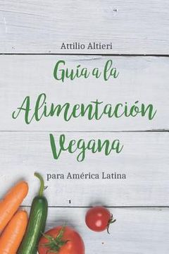 portada Guía A La Alimentación Vegana Para América Latina (spanish Edition) (in Spanish)
