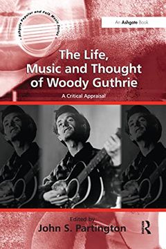 portada The Life, Music and Thought of Woody Guthrie: A Critical Appraisal (en Inglés)