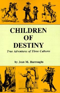 portada children of destiny: true adventures of three cultures (en Inglés)