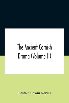 portada The Ancient Cornish Drama (Volume Ii) (en Inglés)