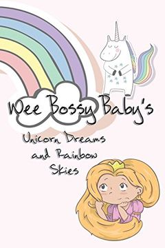 portada Wee Bossy Baby's Unicorn Dreams & Rainbow Skies: A Diary for A Princess