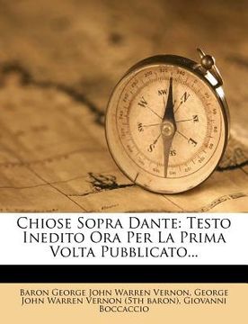 portada Chiose Sopra Dante: Testo Inedito Ora Per La Prima VOLTA Pubblicato... (en Italiano)