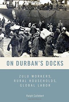 portada On Durban's Docks: Zulu Workers, Rural Households, Global Labor (76) (Rochester Studies in African History and the Diaspora)