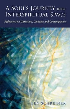 portada A Soul's Journey into Interspiritual Space: Reflections for Christians, Catholics, and Contemplatives 