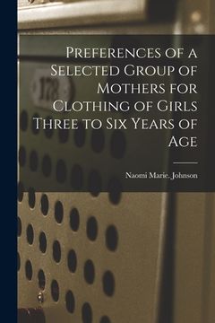 portada Preferences of a Selected Group of Mothers for Clothing of Girls Three to Six Years of Age