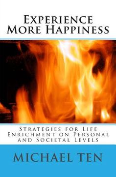 portada Experience More Happiness (First Edition): Strategies for Life Enrichment on Personal and Societal Levels (en Inglés)