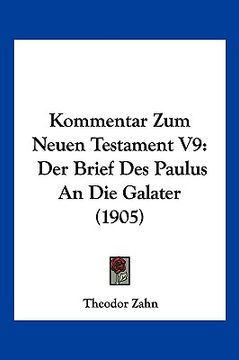portada Kommentar Zum Neuen Testament V9: Der Brief Des Paulus An Die Galater (1905) (in German)