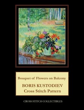 portada Bouquet of Flowers on Balcony: Boris Kustodiev Cross Stitch Pattern (en Inglés)