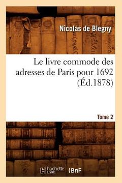 portada Le Livre Commode Des Adresses de Paris Pour 1692. Tome 2 (Éd.1878) (en Francés)