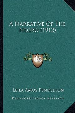 portada a narrative of the negro (1912) a narrative of the negro (1912) (en Inglés)