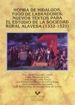 portada Honra de Hidalgos, Yugo de Labradores: Nuevos Textos Para el Estudio de la Sociedad Rural Alavesa (1332-1521)