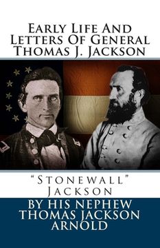portada Early Life And Letters Of General Thomas J. Jackson: "Stonewall" Jackson (en Inglés)