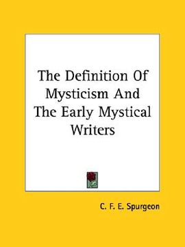 portada the definition of mysticism and the early mystical writers (en Inglés)