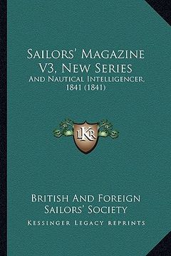 portada sailors' magazine v3, new series: and nautical intelligencer, 1841 (1841) (en Inglés)