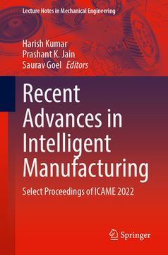 portada Recent Advances in Intelligent Manufacturing: Select Proceedings of Icame 2022 (en Inglés)