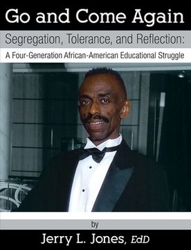 portada Go and Come Again: Segregation, Tolerance, and Reflection: A Four-Generation African-American Educational Struggle 