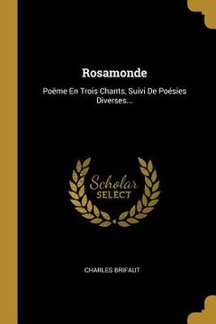 portada Rosamonde: Poëme En Trois Chants, Suivi De Poésies Diverses... (en Francés)