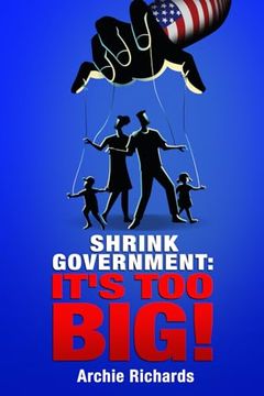 portada Shrink Government: It's too Big! (in English)