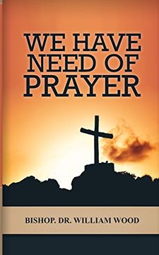 portada We Have Need of Prayer (in English)