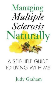 portada Managing Multiple Sclerosis Naturally: A Self-Help Guide to Living With ms (en Inglés)