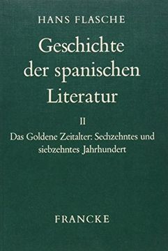 portada Geschichte der Spanischen Literatur: Geschichte der Spanischen Literatur. Bd 2. Das Goldene Zeitalter: Sechzehntes und Siebzehntes Jahrhundert: Bd 2.