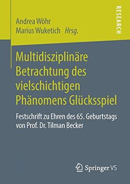 portada Multidisziplinäre Betrachtung des Vielschichtigen Phänomens Glücksspiel: Festschrift zu Ehren des 65. Geburtstags von Prof. Dr. Tilman Becker (in German)