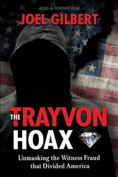 portada The Trayvon Hoax: Unmasking the Witness Fraud that Divided America (en Inglés)