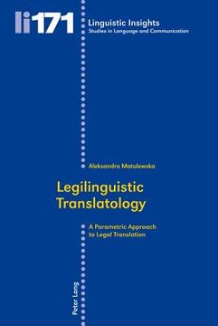 Legilinguistic Translatology: A Parametric Approach to Legal Translation (en Inglés)