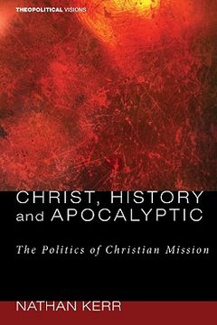 portada christ, history and apocalyptic: the politics of christian mission (en Inglés)