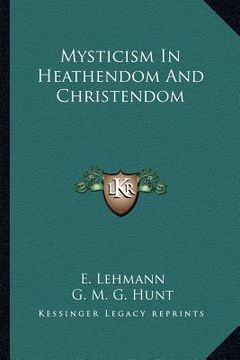 portada mysticism in heathendom and christendom (en Inglés)