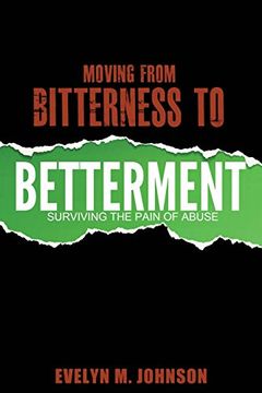 portada Moving From Bitterness To Betterment: Surviving The Pain of Abuse