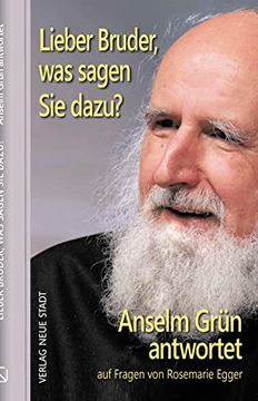 portada Lieber Bruder, was Sagen sie Dazu? Anselm Grün Antwortet: Auf Fragen von Rosemarie Egger (Theologie und Glaube) (in German)