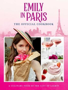 portada Emily in Paris: The Official Cookbook (en Inglés)