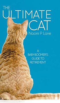 portada The Ultimate Cat: A Baby-Boomer'S Guide to Retirement (en Inglés)