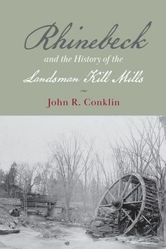 portada Rhinebeck and the History of the Landsman Kill Mills (in English)