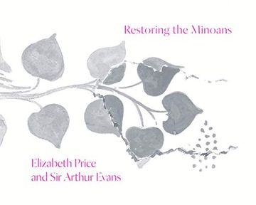 portada Restoring the Minoans: Elizabeth Price and sir Arthur Evans (in English)
