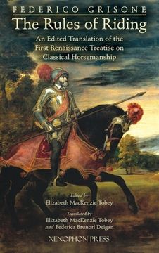 portada Federico Grisone's "The Rules of Riding" Gli ordini di cavalcare: An edited translation of the first renaissance treatise on classical horsemanship (en Inglés)