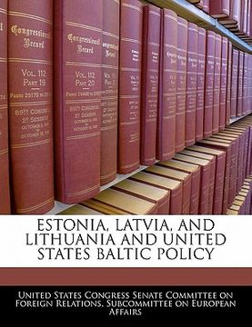 portada estonia, latvia, and lithuania and united states baltic policy (en Inglés)