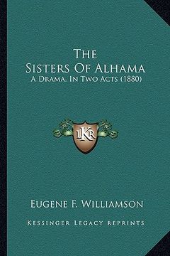 portada the sisters of alhama: a drama, in two acts (1880) (en Inglés)