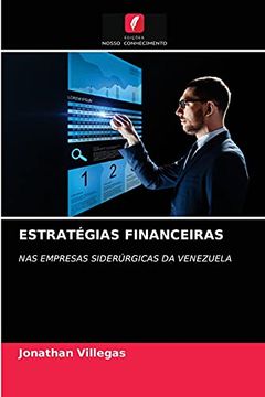 portada Estratégias Financeiras: Nas Empresas Siderúrgicas da Venezuela (in Portuguese)