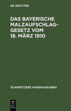 portada Das Bayerische Malzaufschlaggesetz vom 18. März 1910 (en Alemán)