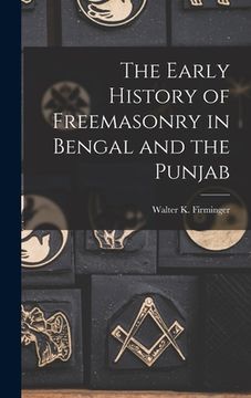 portada The Early History of Freemasonry in Bengal and the Punjab