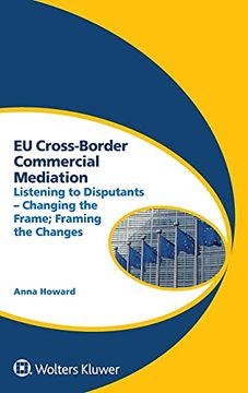 portada Eu Cross-Border Commercial Mediation: Listening to Disputants - Changing the Frame; Framing the Changes (in English)